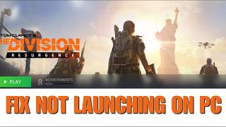 How To Fix The Division Resurgence Not Launching Error On PC/Steam