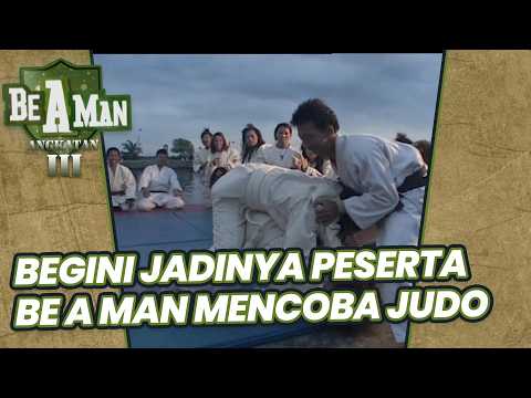 BEGINI JADINYA PESERTA BE A MAN MENCOBA JUDO | BE A MAN ANGKATAN 3 | EPS.3