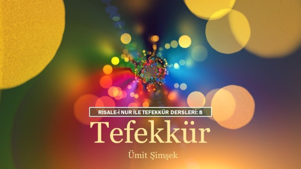 Tefekkür Dersleri - 8 (Ümit Şimşek)