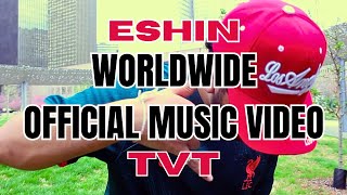 ESHIN- WORLDWIDE (FEAT. TVT) (OFFICIAL MUSIC VIDEO)