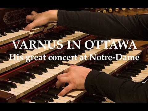 XAVER VARNUS IN OTTAWA - THE GREAT 2022 CONCERT ON THE CASAVANT ORGAN AT NOTRE-DAME CATHEDRAL