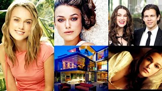 keira knightley lifestyle 2021,net worth, hobbies husband House car colocation,