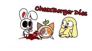 Cheezborger from chikn nuggit dies YAY!!!!ππππ