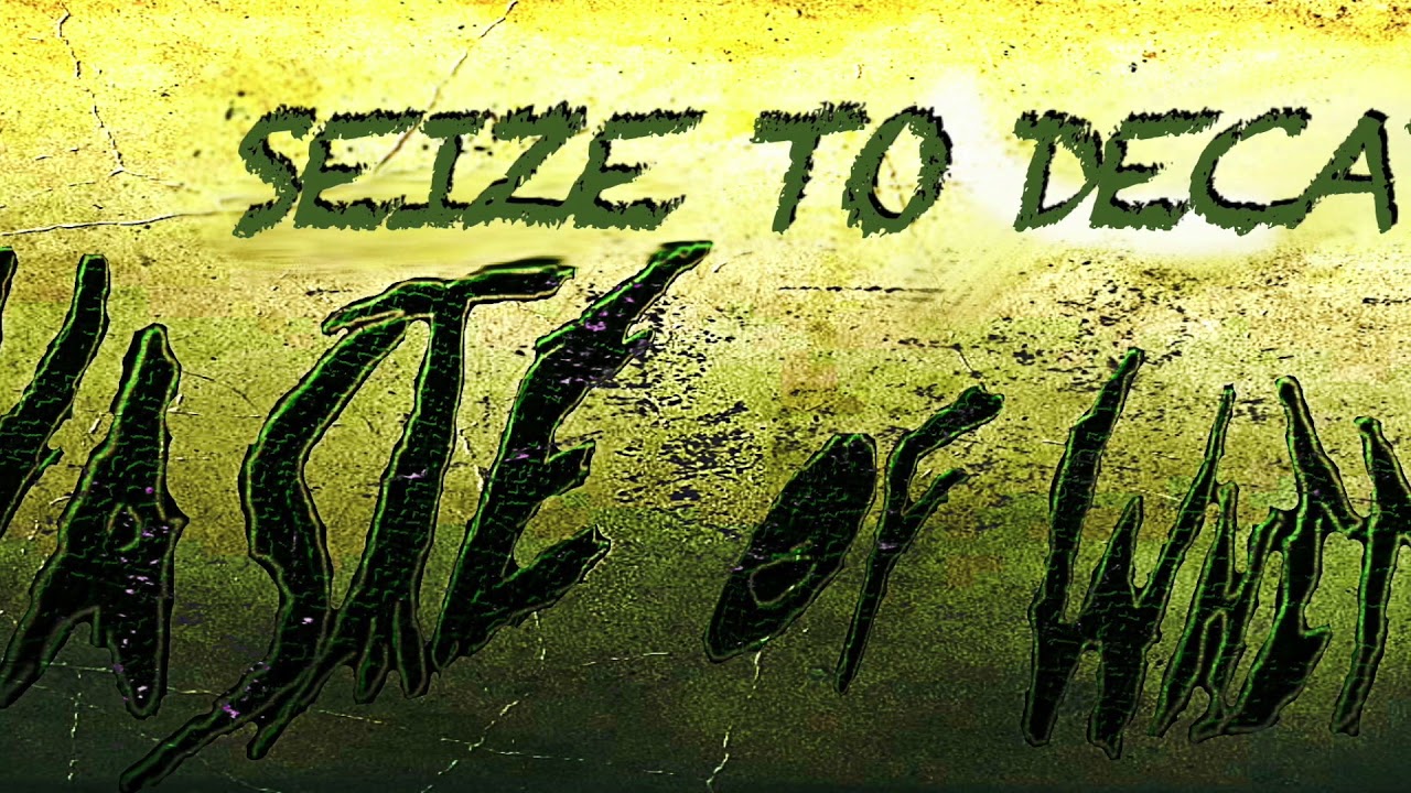 Watch Waste of White - Seize To Decay on YouTube Watch Waste of White - Seize To Decay on YouTube
