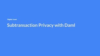 Subtransaction Privacy Demonstrated with Daml (Code Walkthrough) screenshot 4