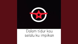 Dalam tidur kau selalu ku impikan Dalam tidur kau selalu ku impikan