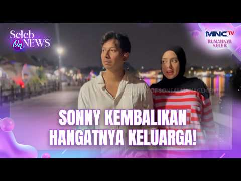 Fairuz & Sonny’s Efforts to Bring Back Family Warmth | SELEB ON NEWS