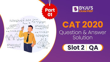 CAT 2020 Answer Key QA ( Slot 2) | CAT 2020 Detailed Discussion & Solution | Part 1 | BYJU