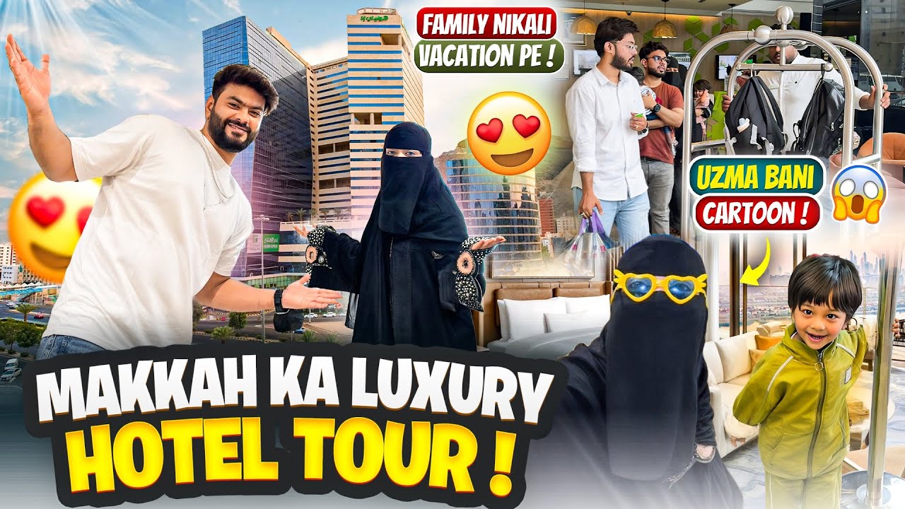 Uzma Aman Gaye Makkah Ke Luxury Hotel Mai😍First Time Experience International Hotel❤️Aman’s Family
