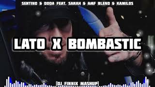 SENTINO &amp; DODA FEAT  SANAH &amp; AMF BLEND &amp; KAMILOS - LATO x BOMBASTIC (DJ FINNIX MASHUP)