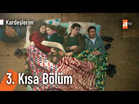 3. Kısa Bölüm | Kardeşlerim @Kardeslerim
