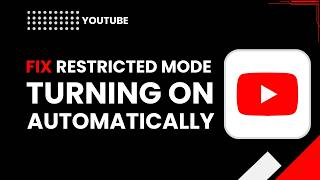 YouTube  Fix restricted mode turning on automatically