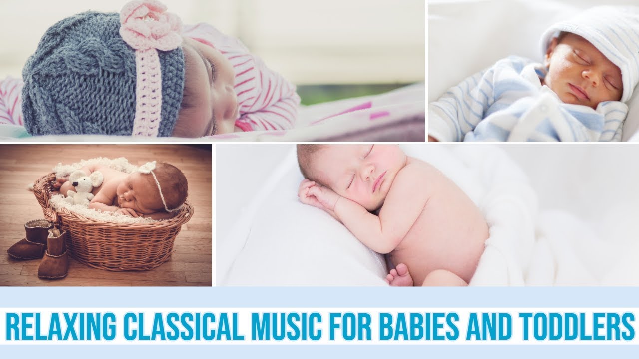 Relaxing Classical Music for Babies and Toddlers YouTube