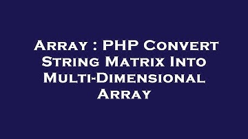 Array : PHP Convert String Matrix Into Multi-Dimensional Array