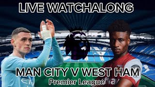 MAN CITY V WEST HAM LIVE WATCHALONG | CameronTalksFootball