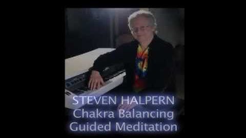 Chakra Suite Guided Meditation by Steven Halpern