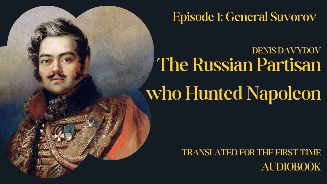 The Russian Partisan Who Hunted Napoleon in 1812 | Part 1: Meeting Suvorov