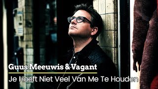 Video thumbnail of "Guus Meeuwis & Vagant - Je Hoeft Niet Veel Van Me Te Houden (Audio Only)"