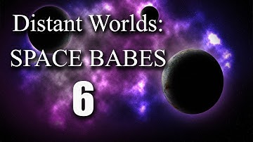 BirdyBot Plays: Distant Worlds Universe: Beyond Extended Alpha Mod ~ Space Babes #6