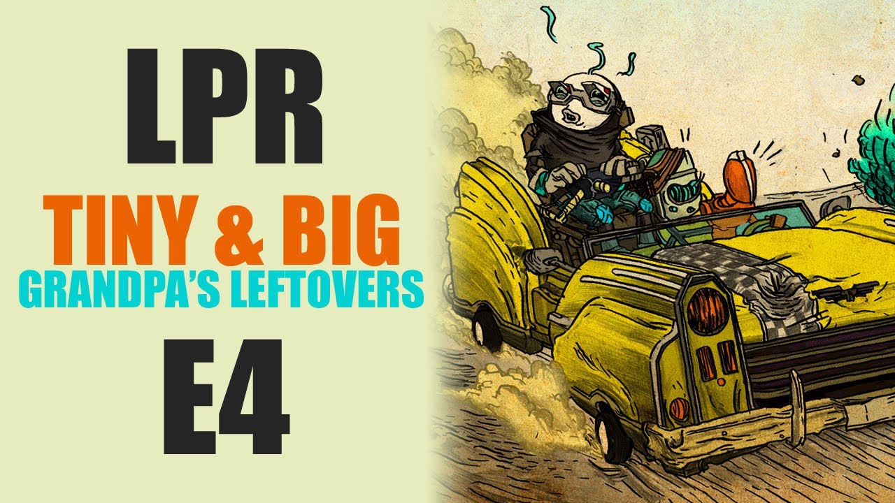 LPR: Tiny & Big Grandpa's Leftovers E4 lets play a little game