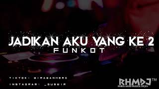 DJ JADIKAN AKU YANG KE DUA - FUNKOT REMIX #2022