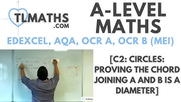 A-Level Maths: C2-09 [Circles: Proving the Chord joining A and B is a Diameter]