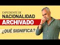  expediente de nacionalidad espaola archivado qu significa