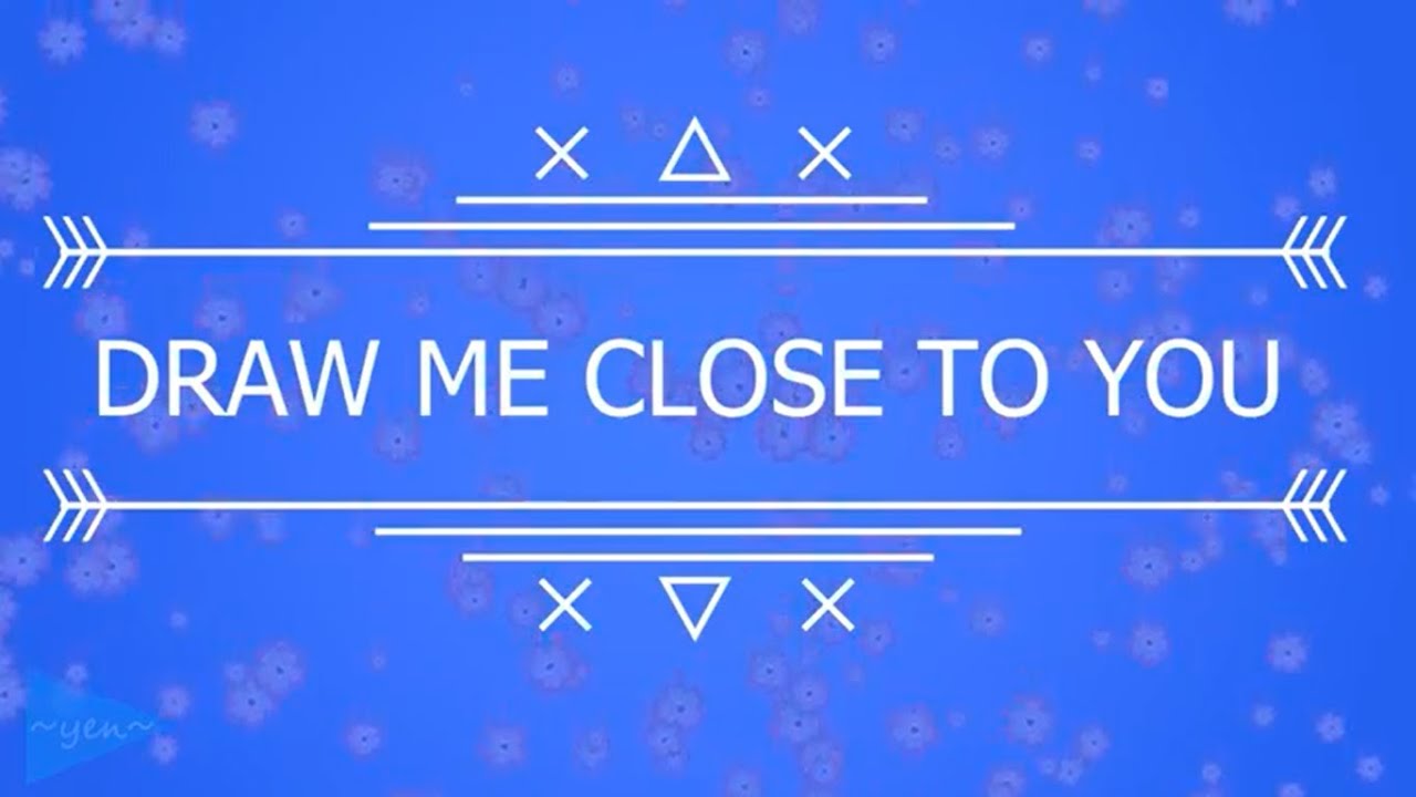 draw-me-close-to-you-with-lyrics-youtube