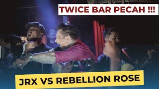 BRUTAL !!! JRX VS REBELLION ROSE DI TWICE BAR