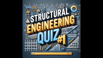 Structural Engineering Quiz #1: Are You Ready to Score 15+?