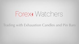 Trading with Exhaustion Candles and Pin Bars - Webinar