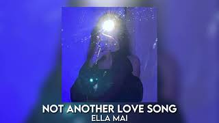 not another love song - ella mai [sped up]