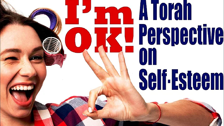 I'm OK! A Torah Perspective on Self-Esteem  Rabbi ...