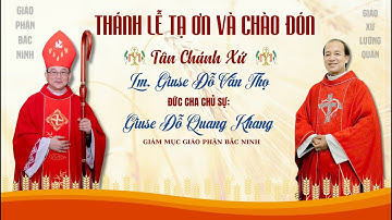 THÁNH LỄ TẠ ƠN VÀ CHÀO ĐÓN CHA TÂN CHÁNH XỨ GIUSE : ĐỖ VĂN THỌ