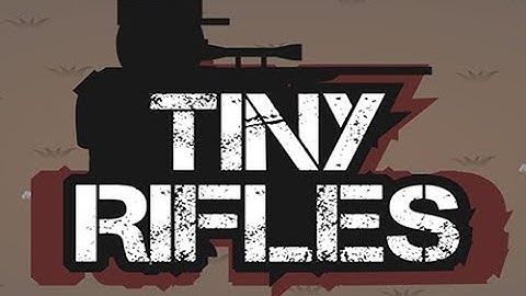 Tiny Rifles Full Gameplay Walkthrough