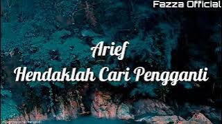 Arief - Hendaklah Cari Pengganti ( Lirik )