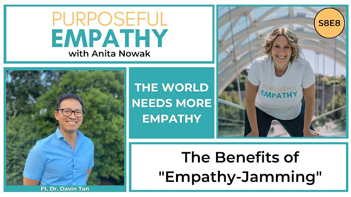 The Benefits of “Empathy-Jamming” ft. Dr. Davin Tan w/Anita Nowak - Purposeful Empathy