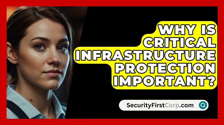 Why Is Critical Infrastructure Protection Important? - SecurityFirstCorp.com