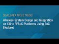 Wireless System Design and Integration on Xilinx RFSoC Platforms Using SoC Blockset