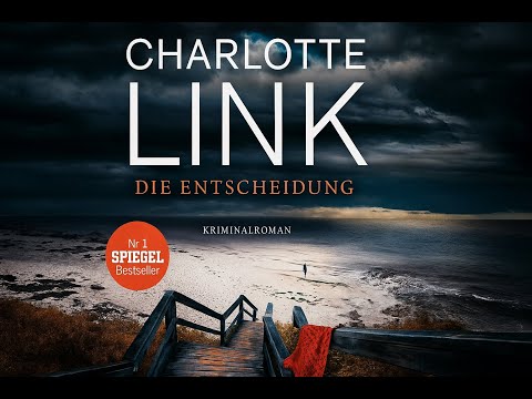 Die Entscheidung Von Charlotte Link Krimi & Spannung Hörbuch