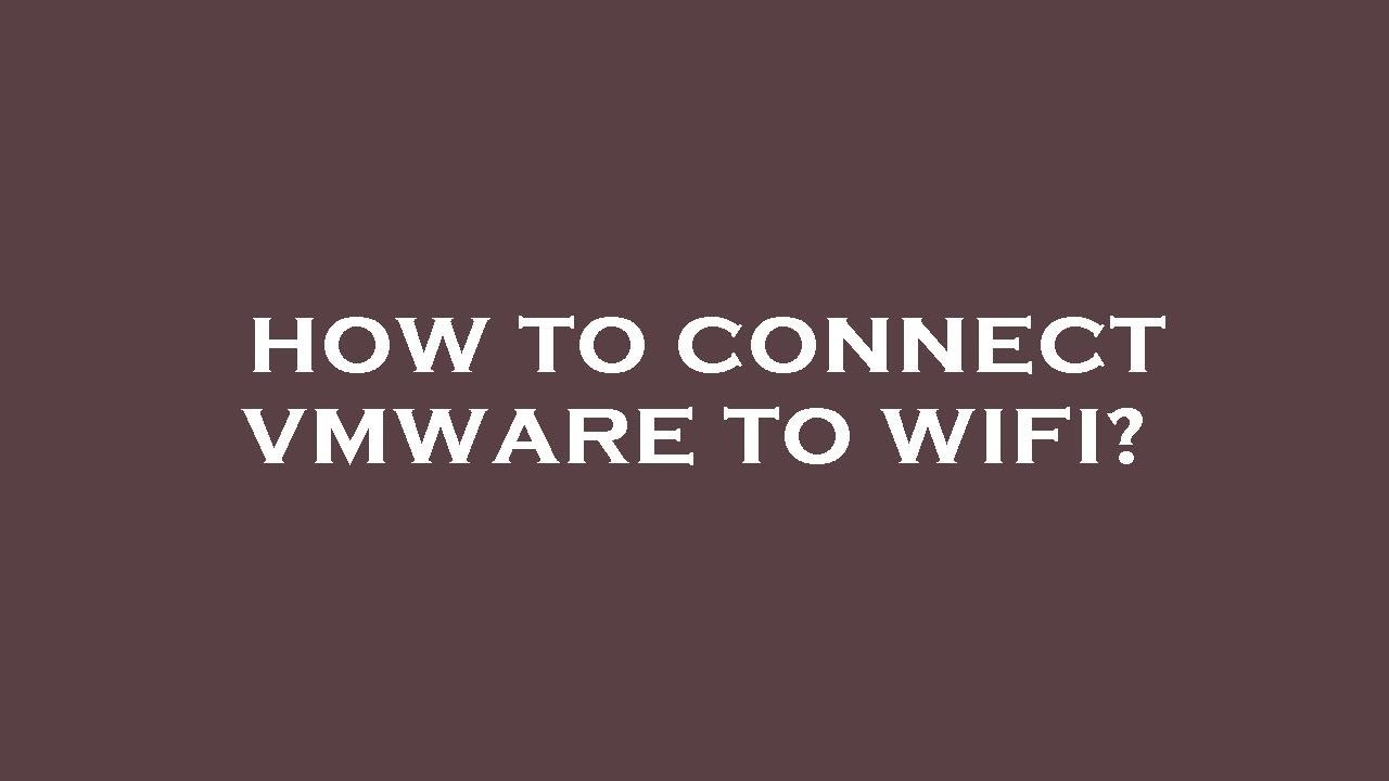 how-to-connect-vmware-to-wifi-youtube