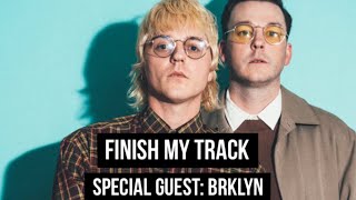 FINISH MY TRACK w/ Special Guest BRKLYN