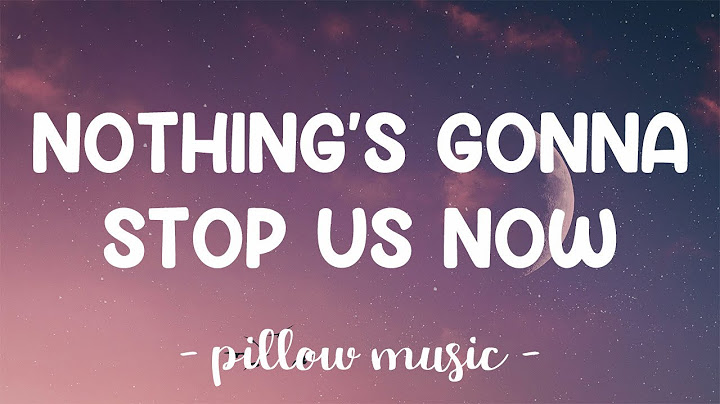 Nothing's Gonna Stop Us Now - Starship (Lyrics) 🎵