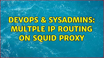 DevOps & SysAdmins: Multple IP routing on Squid Proxy (2 Solutions!!)