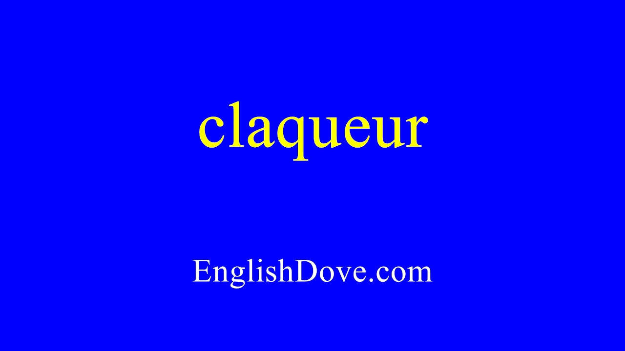 How to pronounce claqueur in American English
