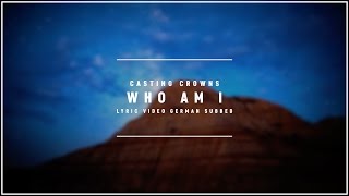 Video thumbnail of "CASTING CROWNS - Who Am I (Lyric Video german subbed)"