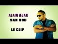 Alain ajax   san vou official clip goprod