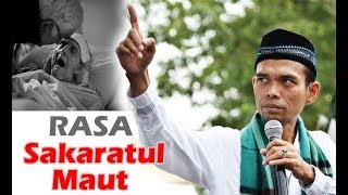 Ust Abdul Somad Inilah Yang Dirasakan Orang Sakaratul Maut