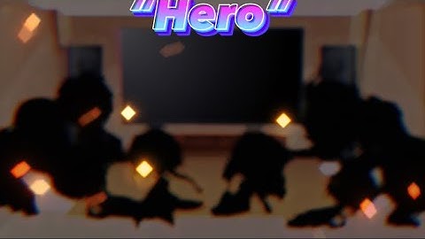 Rainimator characters react to “Hero” By @kmyoutubechannel5182