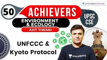 L50: UNFCCC & Kyoto Protocol | Achievers Batch | UPSC CSE 2021 | Ajit Tiwari